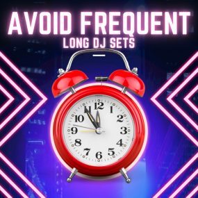 Avoid frequent long DJ sets to protect your ears